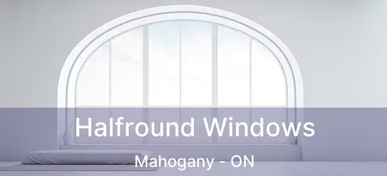 Halfround Windows Mahogany - ON