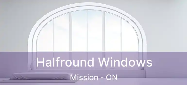  Halfround Windows Mission - ON