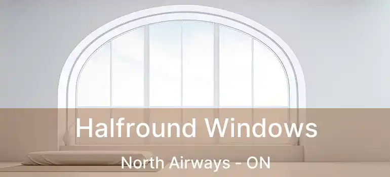  Halfround Windows North Airways - ON
