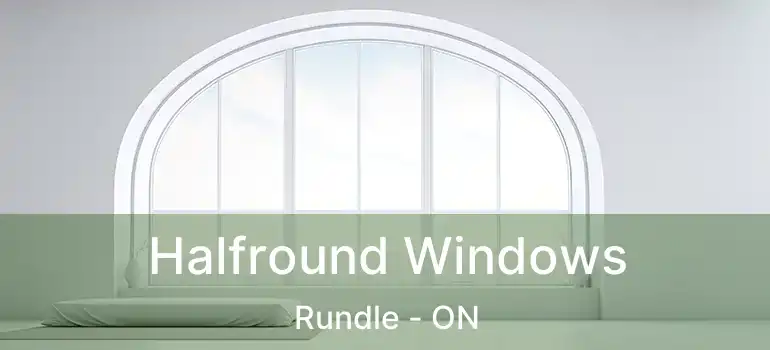  Halfround Windows Rundle - ON