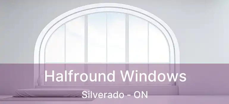  Halfround Windows Silverado - ON