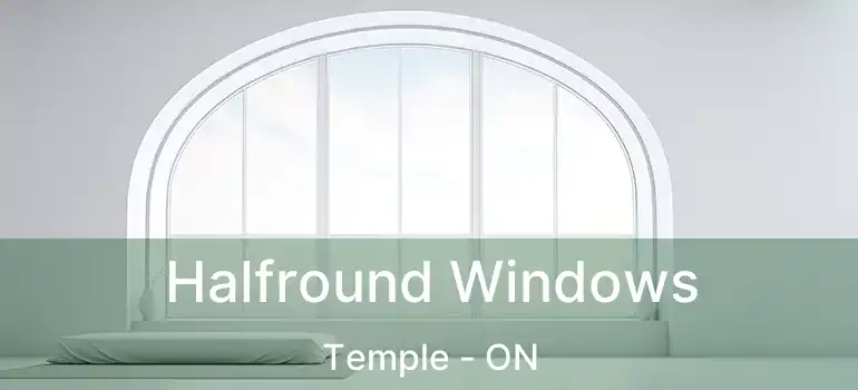  Halfround Windows Temple - ON