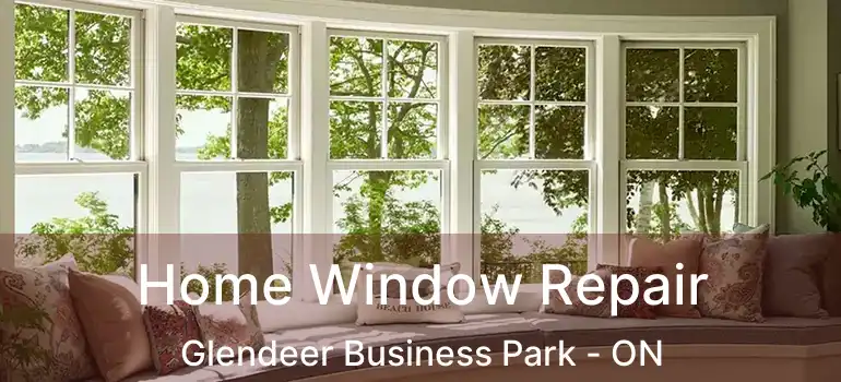  Home Window Repair Glendeer Business Park - ON