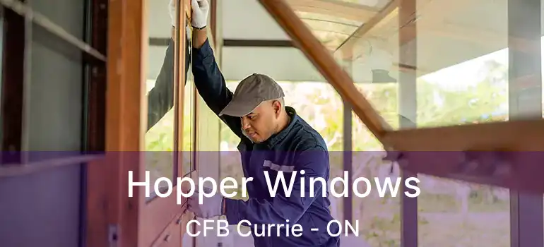  Hopper Windows CFB Currie - ON