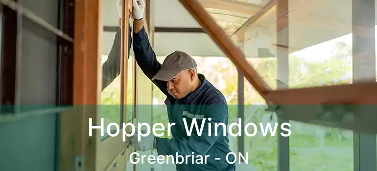  Hopper Windows Greenbriar - ON