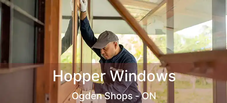  Hopper Windows Ogden Shops - ON
