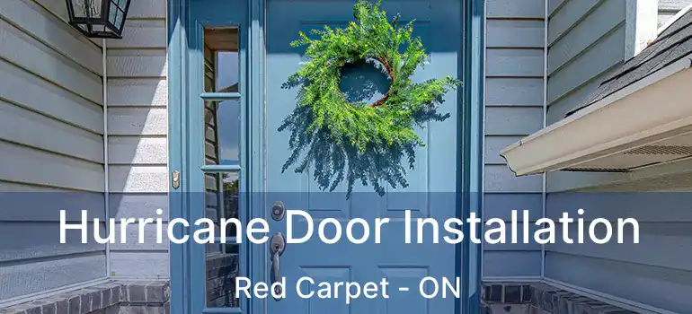  Hurricane Door Installation Red Carpet - ON