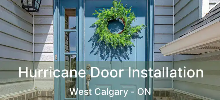  Hurricane Door Installation West Calgary - ON