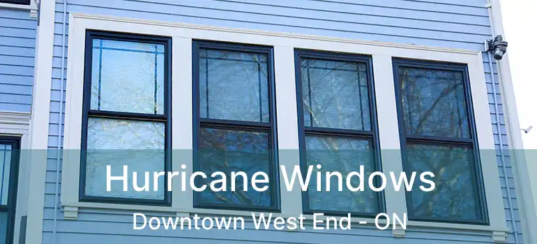  Hurricane Windows Downtown West End - ON