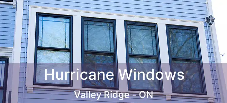  Hurricane Windows Valley Ridge - ON