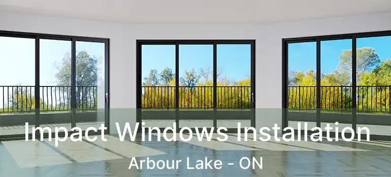  Impact Windows Installation Arbour Lake - ON