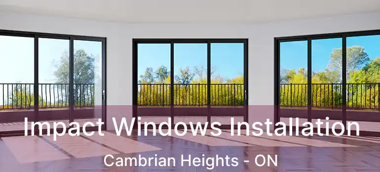  Impact Windows Installation Cambrian Heights - ON