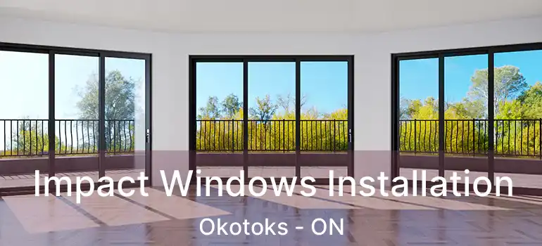  Impact Windows Installation Okotoks - ON