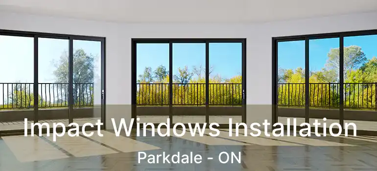  Impact Windows Installation Parkdale - ON