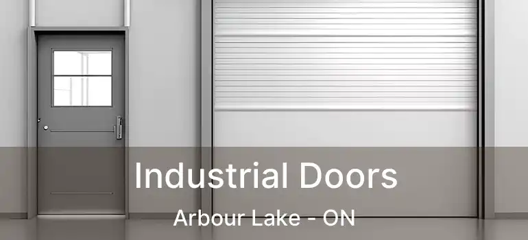  Industrial Doors Arbour Lake - ON