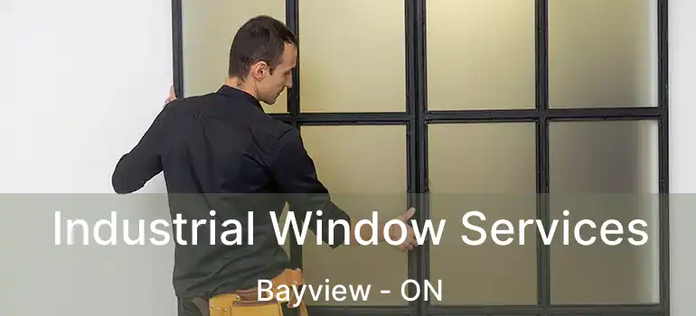  Industrial Window Services Bayview - ON
