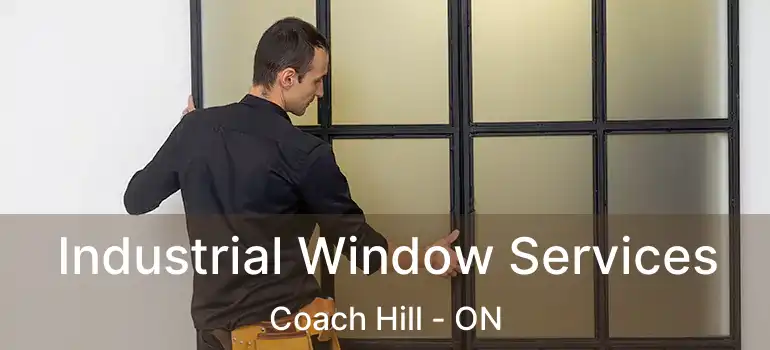  Industrial Window Services Coach Hill - ON