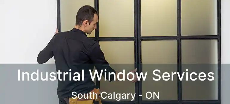  Industrial Window Services South Calgary - ON