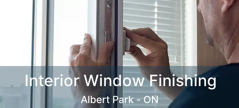  Interior Window Finishing Albert Park - ON