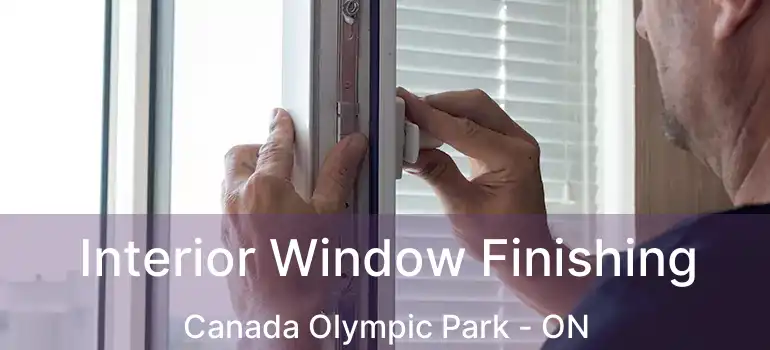  Interior Window Finishing Canada Olympic Park - ON