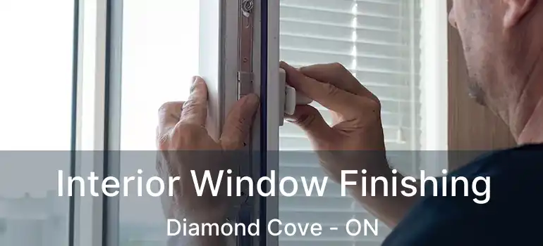  Interior Window Finishing Diamond Cove - ON