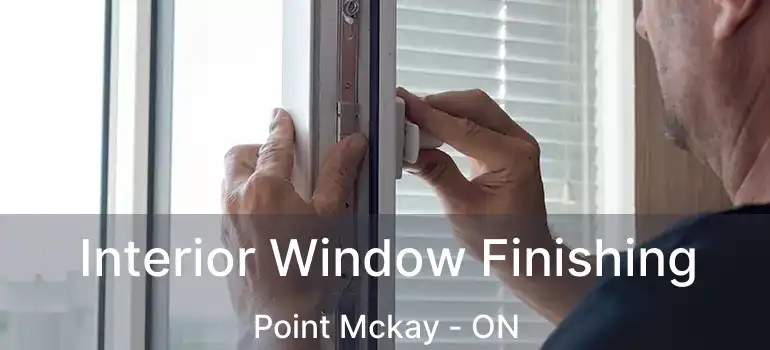  Interior Window Finishing Point Mckay - ON