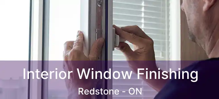  Interior Window Finishing Redstone - ON