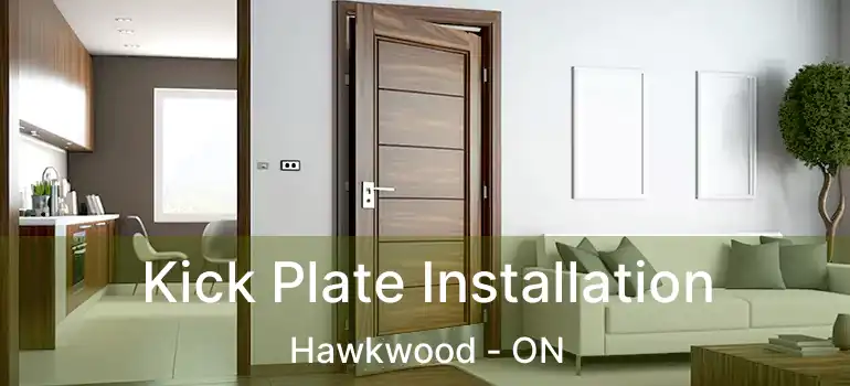  Kick Plate Installation Hawkwood - ON