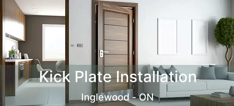  Kick Plate Installation Inglewood - ON