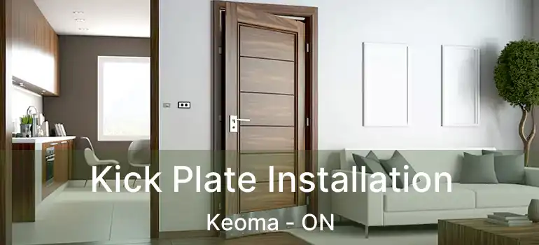  Kick Plate Installation Keoma - ON