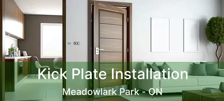  Kick Plate Installation Meadowlark Park - ON