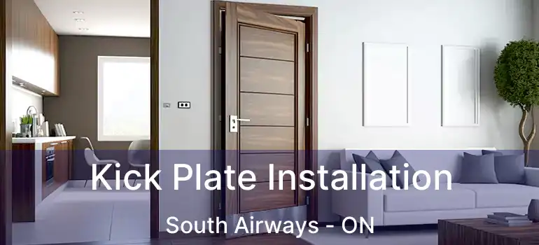  Kick Plate Installation South Airways - ON