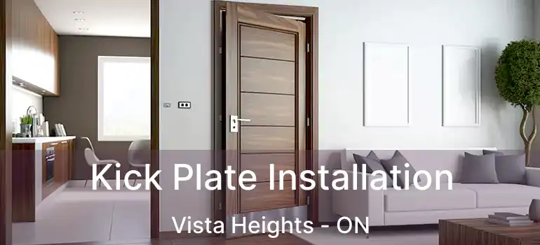  Kick Plate Installation Vista Heights - ON
