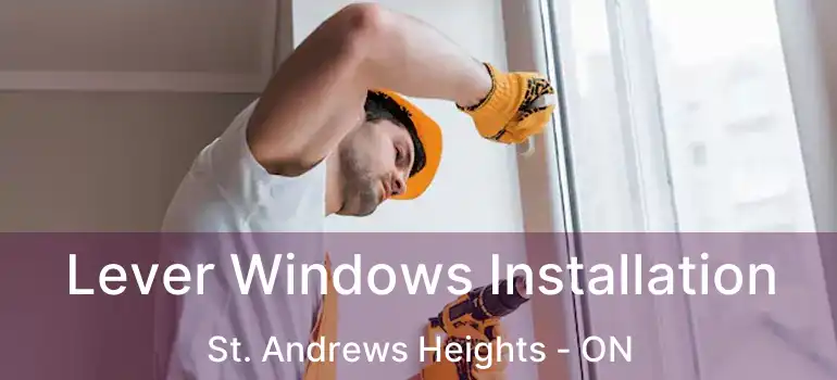  Lever Windows Installation St. Andrews Heights - ON