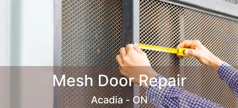  Mesh Door Repair Acadia - ON
