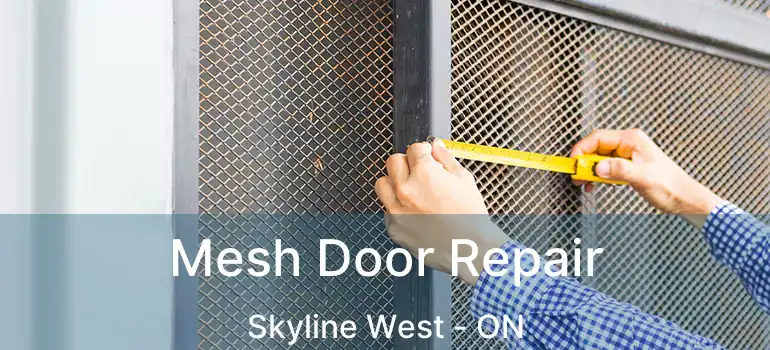  Mesh Door Repair Skyline West - ON