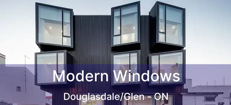  Modern Windows Douglasdale/Glen - ON