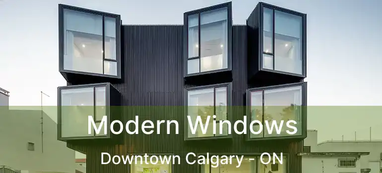  Modern Windows Downtown Calgary - ON