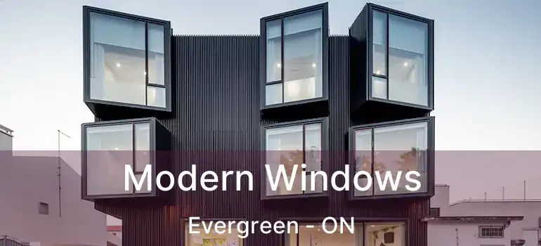  Modern Windows Evergreen - ON