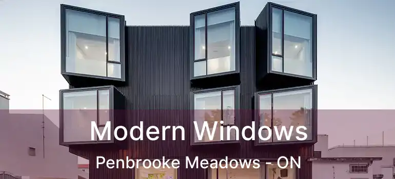  Modern Windows Penbrooke Meadows - ON