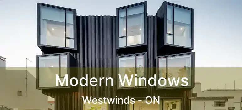  Modern Windows Westwinds - ON