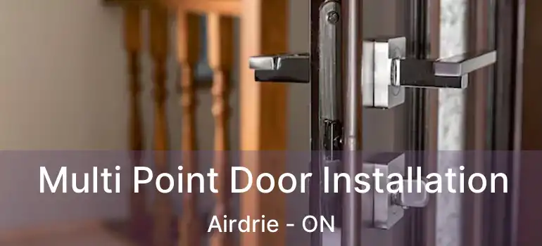  Multi Point Door Installation Airdrie - ON