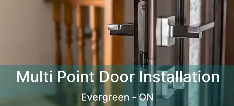  Multi Point Door Installation Evergreen - ON