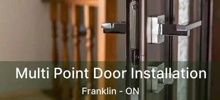  Multi Point Door Installation Franklin - ON