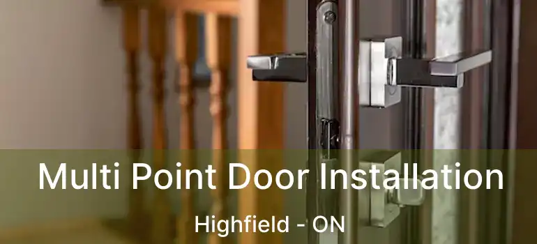  Multi Point Door Installation Highfield - ON