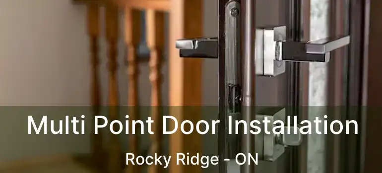  Multi Point Door Installation Rocky Ridge - ON