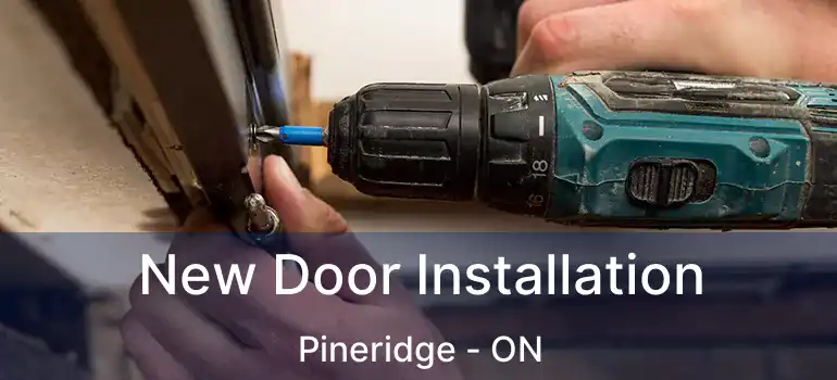  New Door Installation Pineridge - ON