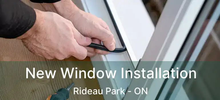  New Window Installation Rideau Park - ON