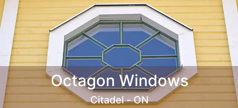  Octagon Windows Citadel - ON