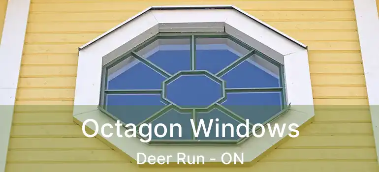  Octagon Windows Deer Run - ON